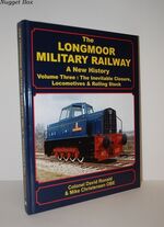 The Longmoor Military Railway a New History Volume Three The Inevitable