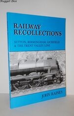 Railway Recollections Sutton, Birmingham, Lichfield & the Trent Valley Line