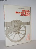 British Smooth-Bore Artillery The Muzzle Loading Artillery of the 18Th and