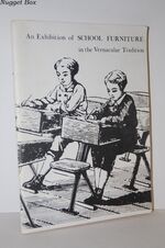 An Exhibition of School Furniture in the Vernacular Tradition.