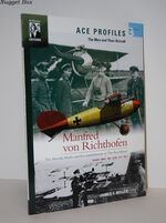 Manfred Von Richthofen The Aircraft, Myths and Accomplishments of the Red
