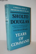 Years of Command The 2Nd Volume of the Autobiography of Sholto Douglas,