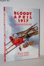 Bloody April 1917 An Exciting Detailed Analysis of One of the Deadliest