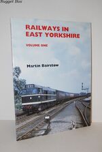 RAILWAYS in EAST YORKSHIRE VOL 1
