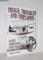 Trials, Troubles and Triplanes Alliott Verdon Roe's Fight to Fly