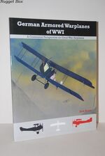 German Armored Warplanes of WWI; A Centennial Perspective on Great War