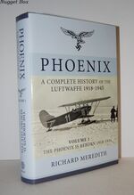 Phoenix - a Complete History of the Luftwaffe 1918-1945; Volume 1 - the