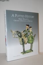 A Potted History; Henry Willett's Ceramic Chronicle of Britain