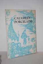 Caughley Porcelains; A Bi-Centenary Exhibition. Shrewsbury Art Gallery 1972