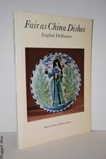 Fair As China Dishes; English Delftware - from the Collection of Mrs.