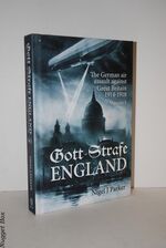 Gott Strafe England; The German Air Assault Against Great Britain 1914-1918