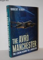 The Avro Manchester; The Legend Behind the Lancaster