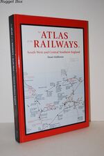 An Atlas of the Railways in South West and Central Southern England