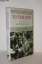 With Hitler to the End; The Memoir of Hitler's Valet