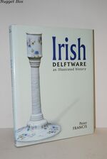 Irish Delftware; An Illustrated History