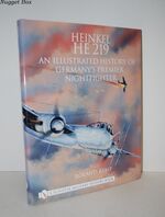 Heinkel He 219; An Illustrated History of Germany’S Premier Nightfighter