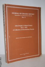 John Dwight's Fulham Pottery 1672-1978; A Collection of Documentary Sources