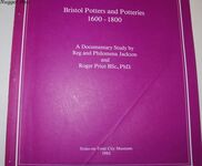 Bristol Potters and Potteries, 1600-1800; A Documentary Study Additional Image