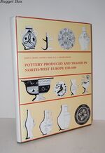 Pottery Produced and Traded in North-Western Europe 1350-1650