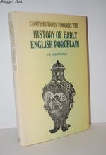 Contributions Towards the History of Early English Porcelain from