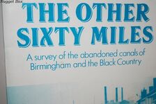 The Other Sixty Miles . a Survey of the Abandoned Canals of Birmingham and Additional Image