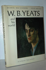 W. B. Yeats and His World. by Micheal Mac Liammoir and Eavan Boland. First
