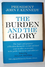 The Burden and the Glory [By] John F. Kennedy. the Hopes and Purposes of Additional Image