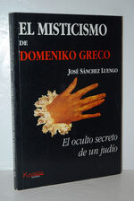 El Misticismo De Domeniko Greco El Oculto Secreto De Un Judío