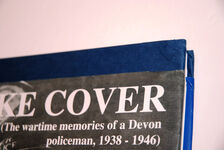 Take Cover The Wartime Memories of a Devon Policeman, 1938-1946 Additional Image