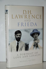 D. H. Lawrence and Frieda A Portrait of Love and Loyalty