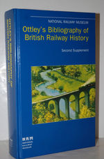 Ottley's Bibliography of British Railway History Second Supplement