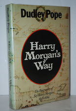 Harry Morgan's Way Biography of Sir Henry Morgan, 1635-84
