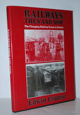 Railways Then & Now the Changing Railway Scene
