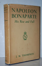 Napoleon Bonaparte, His Rise and Fall