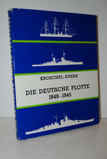 Die Deutsche Flotte 1848 - 1945. Geschichte Des Deutschen Kriegsschiffbaus
