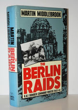 The Berlin Raids R. A. F. Bomber Command Winter 1943/44: Royal Air Force