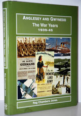 Anglesey and Gwyned - the War Years 1939-45