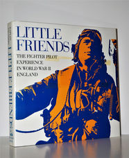 Little Friends The Fighter Pilot Experience in World War II. England