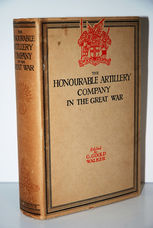 The Honourable Artillery Company in the Great War, 1914-1919. Edited by