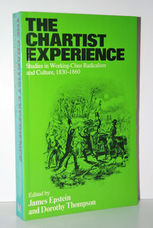 The Chartist Experience Studies in Working Class Radicalism and Culture,