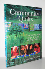 Community Quilts How to Organize, Design and Make a Group Quilt