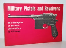 Military Pistols and Revolvers the Handguns of the Two World Wars