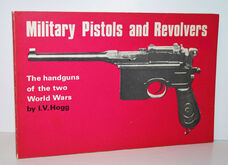 Military Pistols and Revolvers the Handguns of the Two World Wars