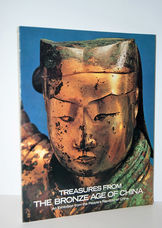Treasures from the Bronze Age of China An Exhibition from the People's