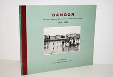 Bangor Historic Photographs of the Co. Down Town 1870-1914