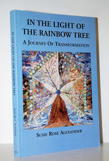 In the Light of the Rainbow Tree A Journey of Transformation