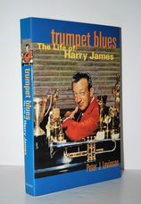 Trumpet Blues The Life of Harry James