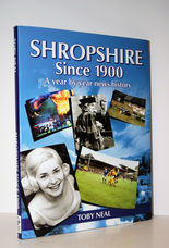 Shropshire Since 1900 A Year by Year News History