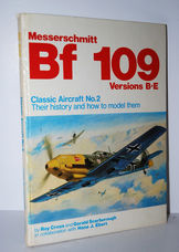 Messerschmitt Bf 109 Versions B-E (Classic Aircraft, Their History and How