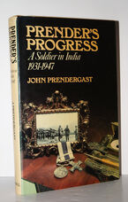 Prender's Progress A Soldier in India 1931-1947